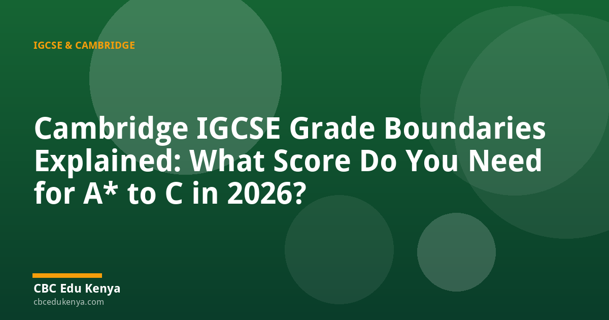 Cambridge IGCSE Grade Boundaries Explained: What Score Do You Need for A* to C in 2026?