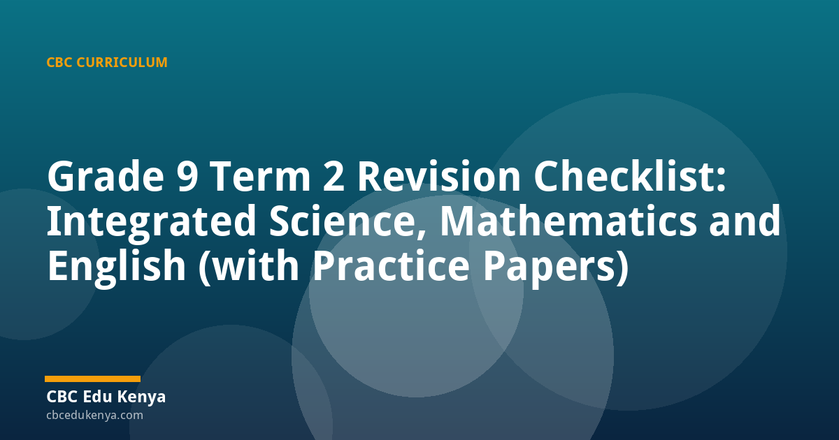 Grade 9 Term 2 Revision Checklist: Integrated Science, Mathematics and English (with Practice Papers)