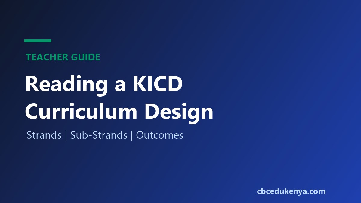 How To Read A KICD Curriculum Design: A Teacher's Step-by-Step Guide