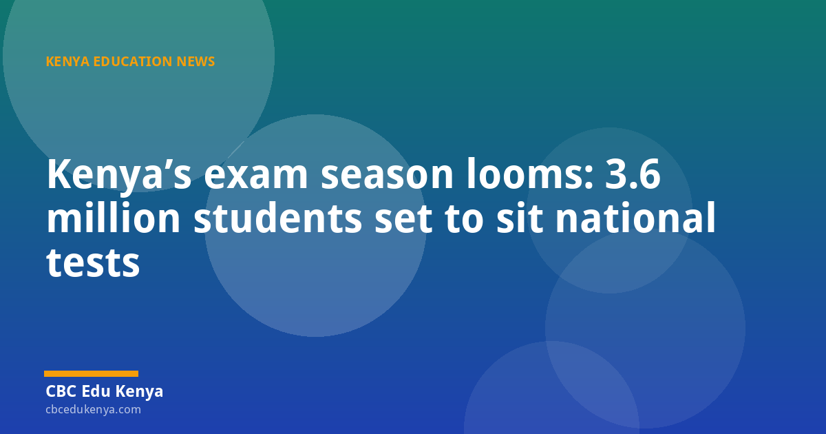 Kenya’s exam season looms: 3.6 million students set to sit national tests
