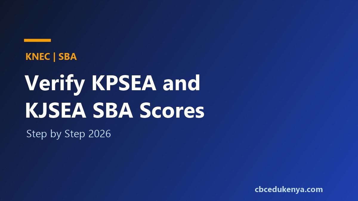 KNEC Directs Schools to Verify 2026 KPSEA and KJSEA SBA Scores by 30 July
