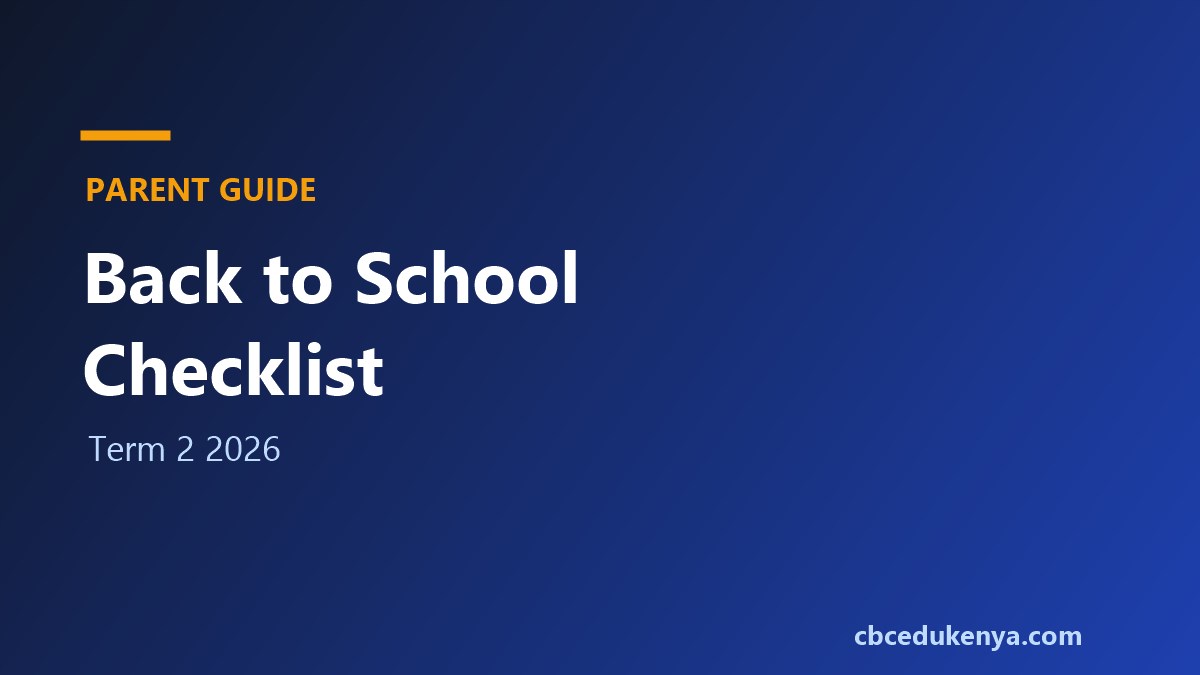 Term 2 Back-to-School Kenya 2026: The Complete Parent Checklist