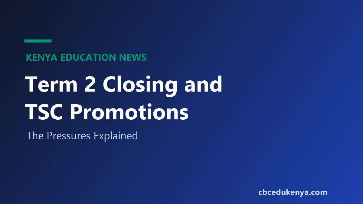 Term Two End Date Set Amid Teacher Promotion Pressures: What Parents Need to Know