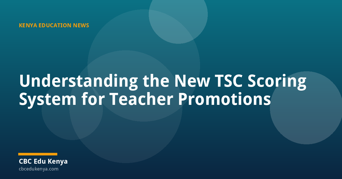 Understanding the New TSC Scoring System for Teacher Promotions