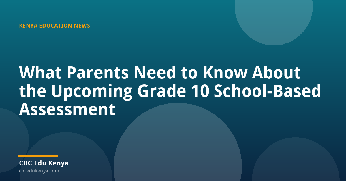 What Parents Need to Know About the Upcoming Grade 10 School-Based Assessment